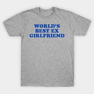 World's Best Ex Girlfriend T-Shirt